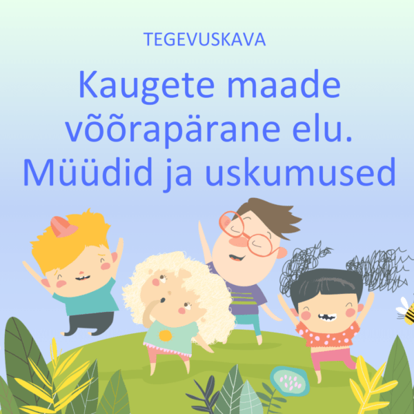 Tegevuskava Kaugete maade võõrapärane elu.